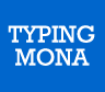 TYPING MONA